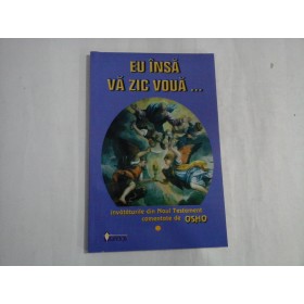 Eu insa va zic voua ...  - Osho - volumul 1